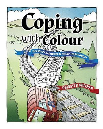 Coping with Colour: Disaster Edition by Sister Imprudence 9781543111422