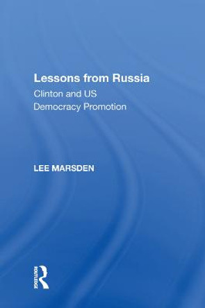 Lessons from Russia: Clinton and US Democracy Promotion by Lee Marsden