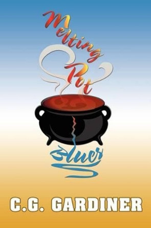 Melting Pot Blues by C G Gardiner 9781469144887