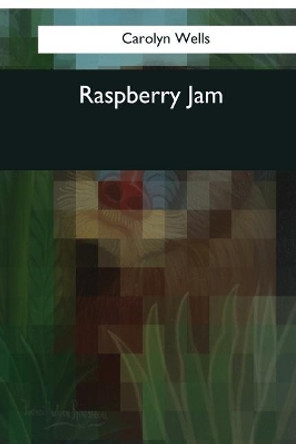 Raspberry Jam by Carolyn Wells 9781544091471