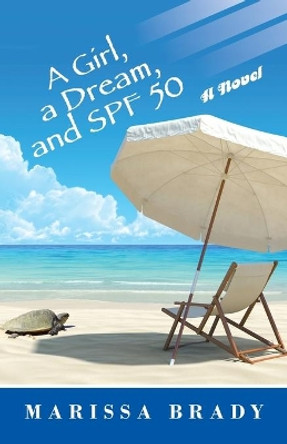 A Girl, a Dream, and Spf 50 by Marissa Brady 9781475989229