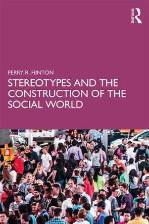 Stereotypes and the Construction of the Social World by Perry Hinton