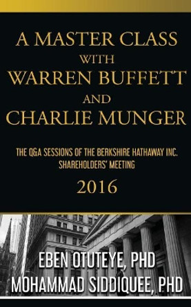 A Master Class with Warren Buffett and Charlie Munger 2016 by Eben Otuteye 9781544132938