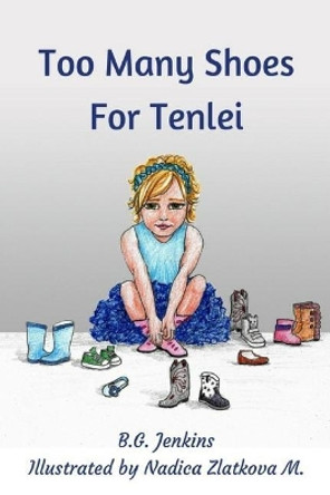 Too Many Shoes for Tenlei: The Gift of Sharing by Bg Jenkins 9781544135137