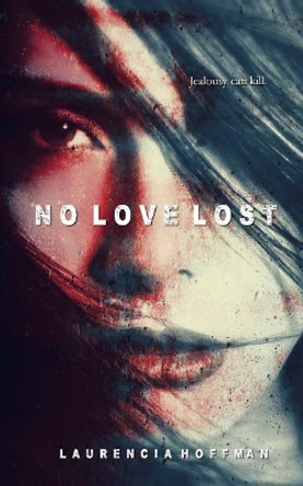 No Love Lost by Laurencia Hoffman 9781544675497