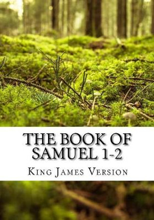 The Book of Samuel 1-2 (KJV) by King James Version 9781544223025