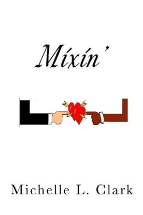 Mixin' by Michelle L Clark 9781544283463