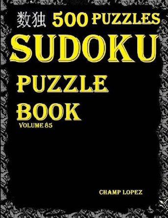 Sudoku: 500*sudoku Puzzles(easy, Medium, Hard, Veryhard)(Sudokupuzzlebook)(Volume85) by Champ Lopez 9781544617961