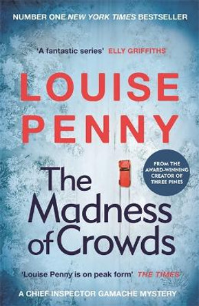 The Madness of Crowds: Chief Inspector Gamache Novel Book 17 by Louise Penny