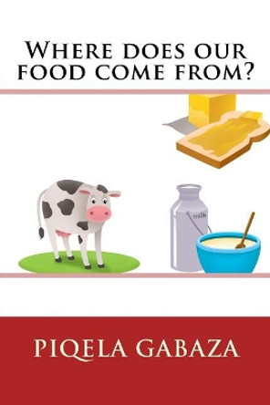 Where does our food come from? by Kayonestudios Fiverr 9781544748498