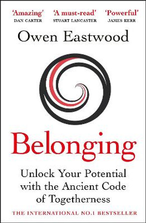 Belonging: The Ancient Code of Togetherness: The book that inspired the England football team by Owen Eastwood