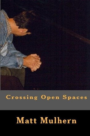 Crossing Open Spaces by Matt Mulhern 9781442114586