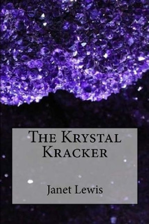 The Krystal Kracker by MS Janet Marie Lewis 9781544774374