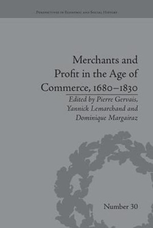 Merchants and Profit in the Age of Commerce, 1680-1830 by Dominique Margairaz