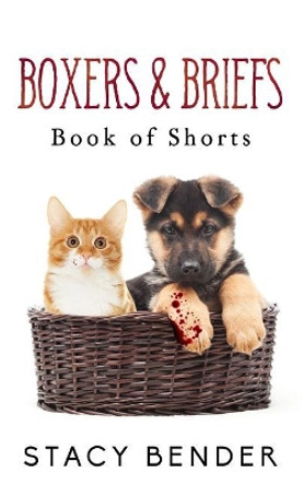 Boxers & Briefs: Book of Shorts by Stacy Bender 9781544783642