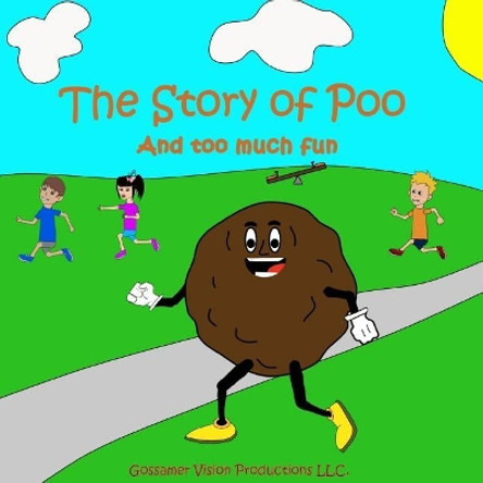 The Story of Poo And too much fun by Gosammer Visions LLC 9781544811437