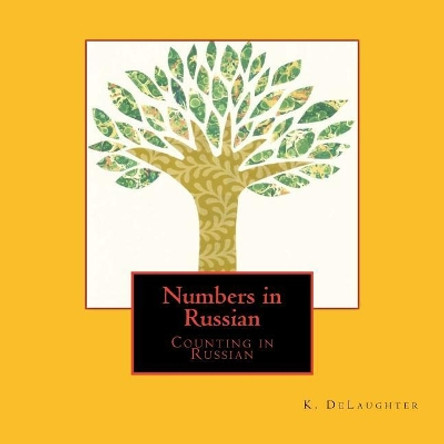 Numbers in Russian: Counting in Russian by K Delaughter 9781544894669