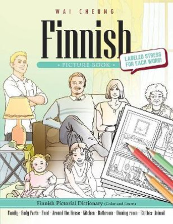 Finnish Picture Book: Finnish Pictorial Dictionary (Color and Learn) by Wai Cheung 9781544907062