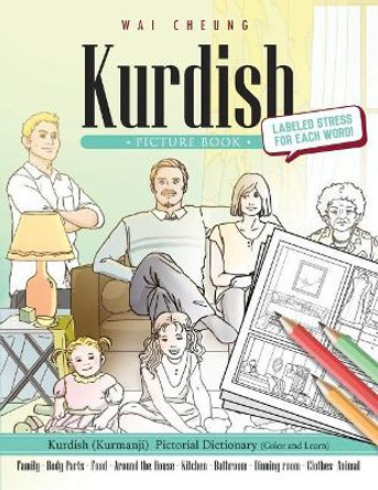 Kurdish Picture Book: Kurdish Pictorial Dictionary (Color and Learn) by Wai Cheung 9781544907734