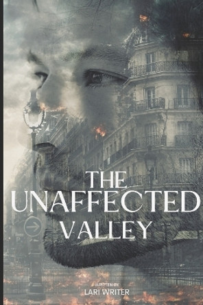 The Unaffected: Valley by Lari Writer 9781545041253