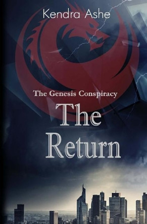 The Return: A Science Fiction Conspiracy Thriller by Kendra Ashe 9781545056288