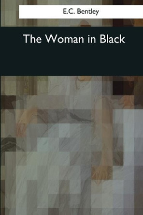 The Woman in Black by E C Bentley 9781545078952