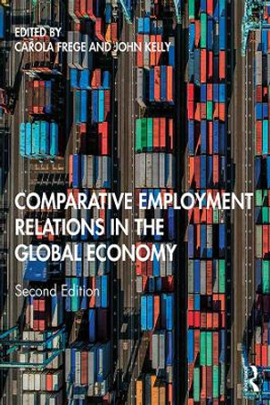 Comparative Employment Relations in the Global Economy by Carola Frege