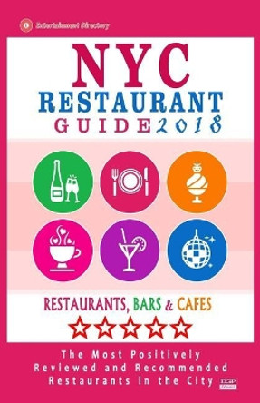 NYC Restaurant Guide 2018: Best Rated Restaurants in NYC - 500 restaurants, bars and cafes recommended for visitors, 2018 by Robert a Davidson 9781545160398
