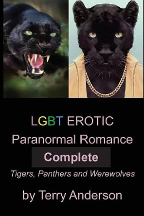 LGBT Erotic Paranormal Romance Complete Tigers, Panthers and Werewolves by Terry Anderson 9781545257845
