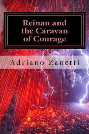 Reinan and the Caravan of Courage: The Adventures of Reinan by Adriano Mauro Zanetti Amz 9781545189696