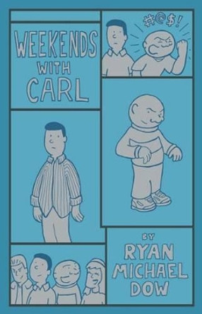 Weekends With Carl by Ryan Michael Dow 9781449989644