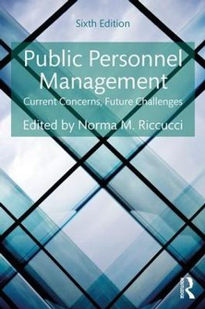 Public Personnel Management: Current Concerns, Future Challenges by Norma M. Riccucci