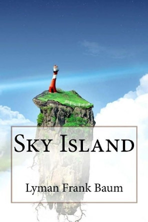 Sky Island Lyman Frank Baum by Lyman Frank Baum 9781545273890