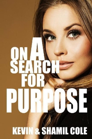 On A Search For Purpose by Shamil Cole 9781545307878