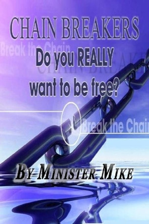 Chain Breakers by Minister Mike 9781502593320