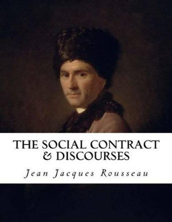 The Social Contract & Discourses by Jean Jacques Rousseau 9781533648532