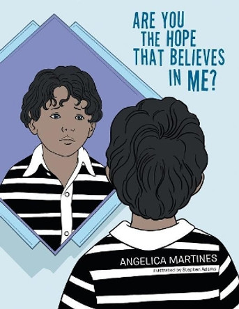Are You the Hope That Believes in Me? by Angelica Martines 9781546230090