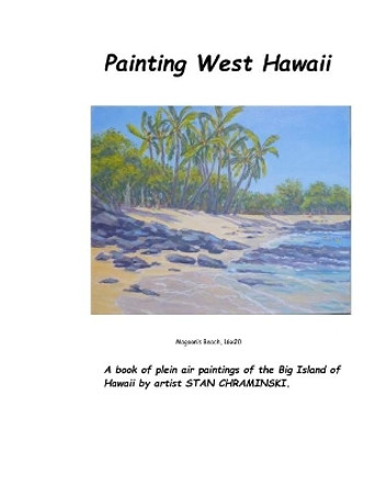 Painting West Hawaii by Stan Chraminski 9781546440659