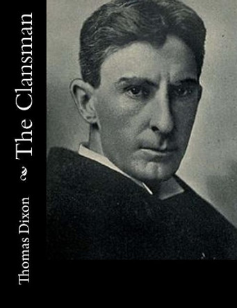 The Clansman by Thomas Dixon 9781547019946