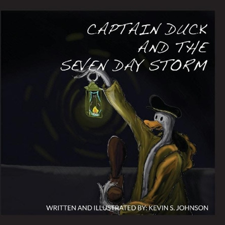 Captain Duck and the Seven Day Storm by Kevin S Johnson 9781546460909