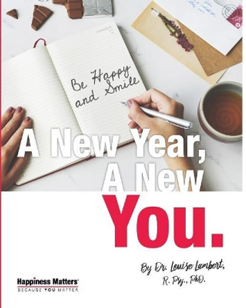 A New Year, a New You: 52 Strategies for a Happier Life!: The Workbook by Dr Louise T Lambert 9781546505983