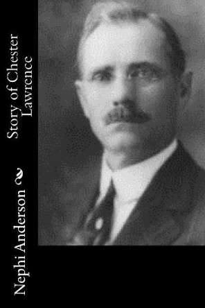 Story of Chester Lawrence by Nephi Anderson 9781547005215