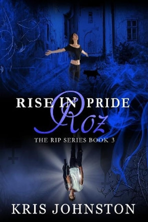 Rise in Pride Roz: The R.I.P. Series Book 3 by Kris Johnston 9781546542988