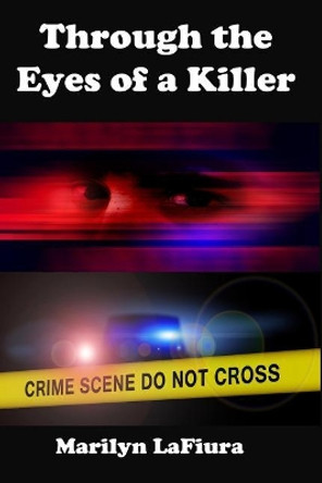 Through the Eyes of a Killer: A Suspenseful Thriller by Marilyn Lafiura 9781546561538