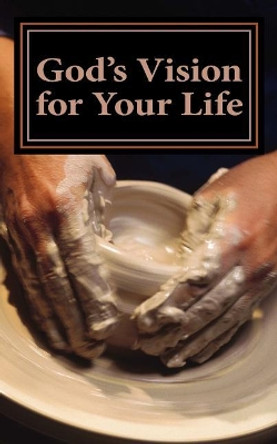 God's Vision for Your Life: Redemptive Love by B Mae Morris 9781546588313