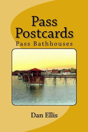 Pass Postcards: Pass Bathhouses by Dan A Ellis 9781546599449