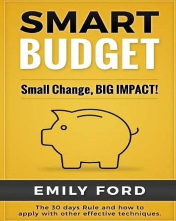 Smart Budget: Small Change, BIG IMPACT! by Emily Ford 9781534678378