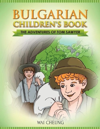 Bulgarian Children's Book: The Adventures of Tom Sawyer by Wai Cheung 9781547233939