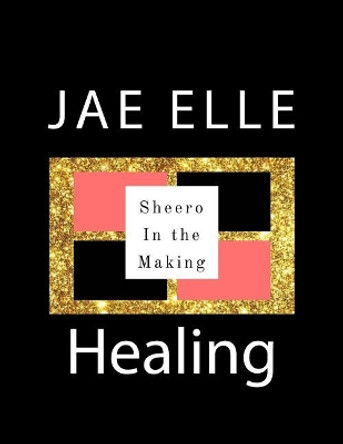 Shero In the Making: Healing by Jae Elle 9781547245017