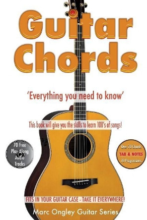 Guitar Chords: 'Everything You Need To Know' by Marc Lachlan Ongley 9781548582234